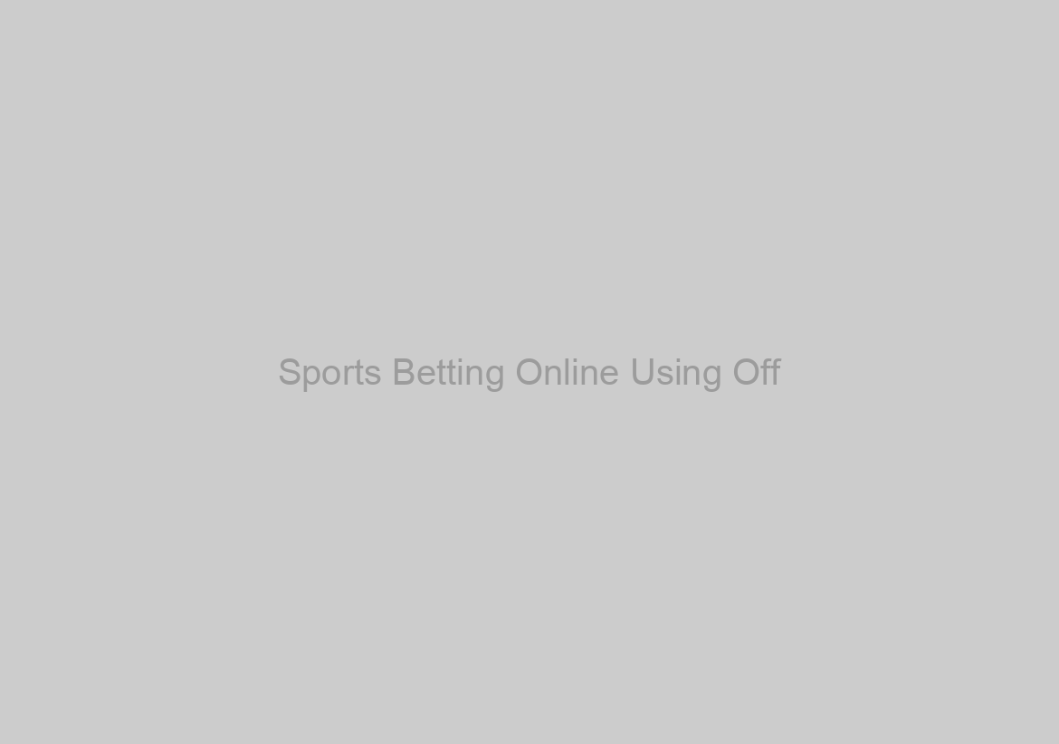 Sports Betting Online Using Off